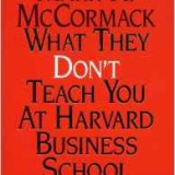 What They Don't Teach You At Harvard Business School